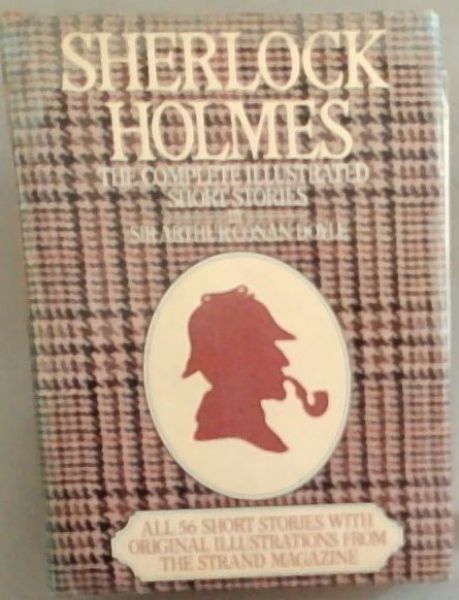 Sherlock Holmes: The Complete Illustrated Short Stories