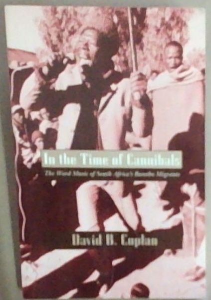 In the Time of Cannibals: The Word Music of South Africa's Basotho Migrants