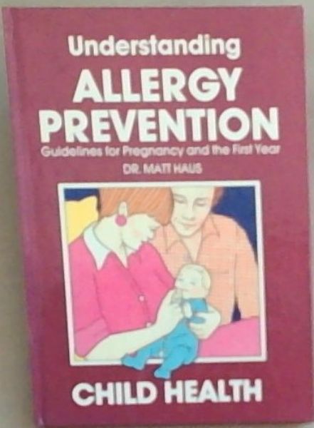 Understanding ALLERGY PREVENTION: Guidelines for Pregnancy and the First Year.