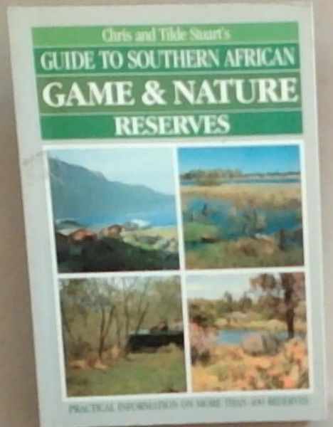 Image for Chris and Tilde Stuart s guide to southern African game & nature reserves Chris and Tilde Stuart s guide to southern African game & nature reserves