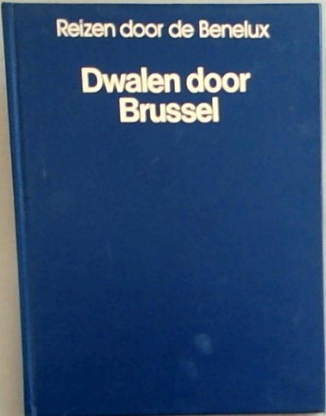 Reizen door de Benelux: Dwalen door Brussel