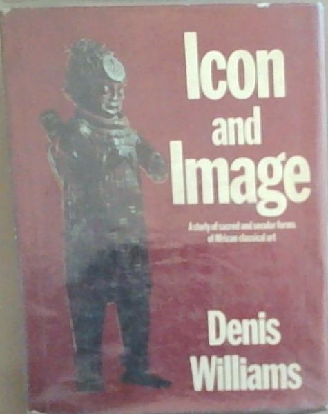 Icon and image: A study of sacred and secular forms of African classical art