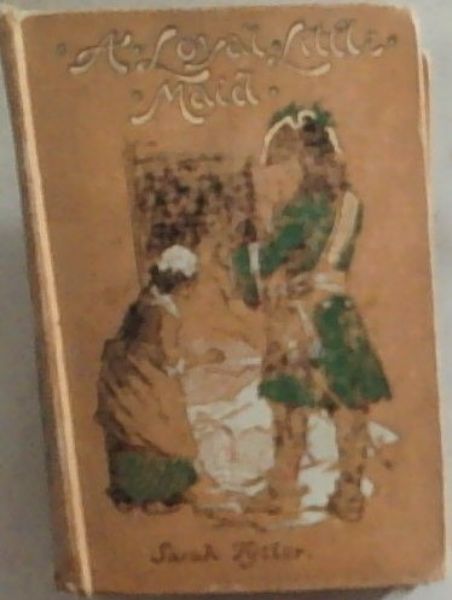 Image for A Loyal Little Maid: A Story Of Mar's Rebellion A Loyal Little Maid: A Story Of Mar's Rebellion