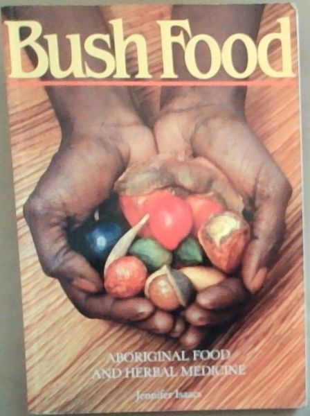 Bush Food: Aboriginal Food and Herbal Midicine