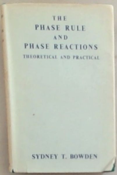 The Phase Rule and Phase Reactions Theoretical and Practical