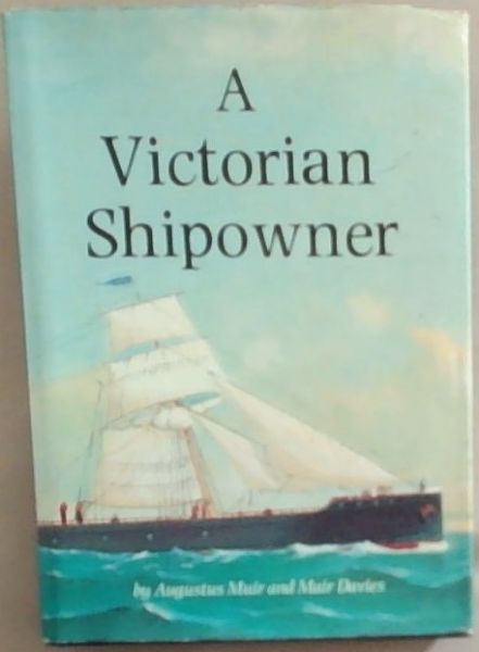 A Victorian Shipowner: A Portrait Of Sir Charles Cayzer Baronet Of Gartmore