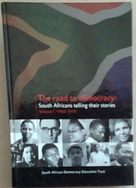 The Road to Democracy: South Africans Telling Their Stories : (Volume 1 Only)