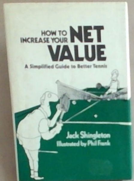 How to Increase Your Net Value: A Simplified Guide to Better Tennis