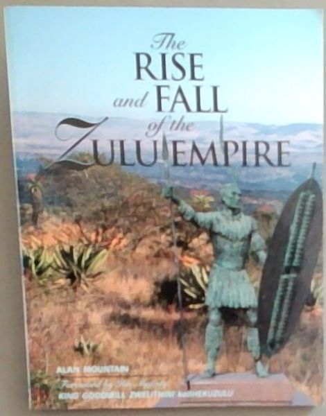 The rise and fall of the Zulu empire [Signed]