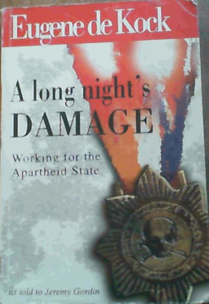 A Long Night's Damage: Working for the Apartheid State