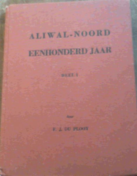 Aliwal-Noord Eenhonderd Jaar Deel I
