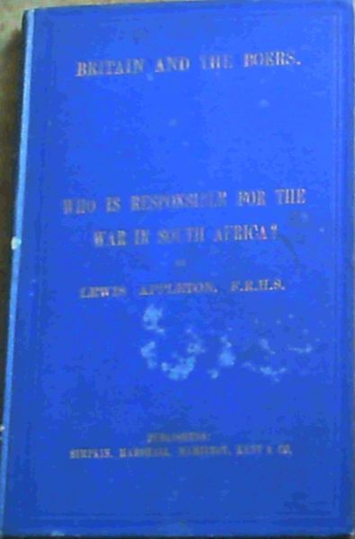 Britain and the Boers. Who is Responsible for the War in South Africa