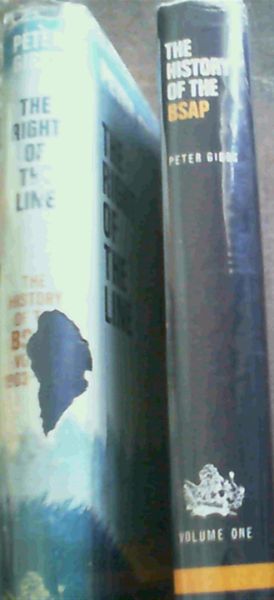 The History of the BSAP / British South Africa Police Volume One The First Line of Defence 1889-1903