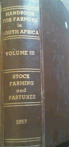 Handbook for Farmers in South Africa Volume III Stock Farming and Pastures