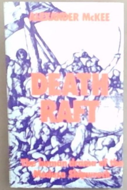Image for Death Raft: The Human Drama of the Medusa Shipwreck Death Raft: The Human Drama of the Medusa Shipwreck
