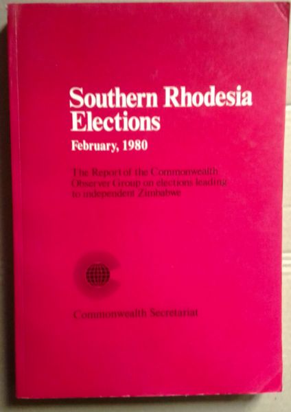 Southern Rhodesia Elections. February 1980. The Report of the Commonwealth Observer Group on Elections leading to independent Zimbabwe