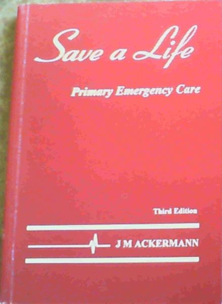 Save A Life: Primary Emergency Care