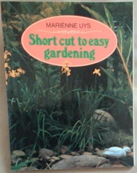 Short Cut To Easy Gardening