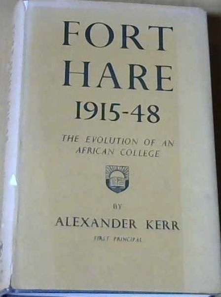 Fort Hare 1915-48 : the Evolution of an African College