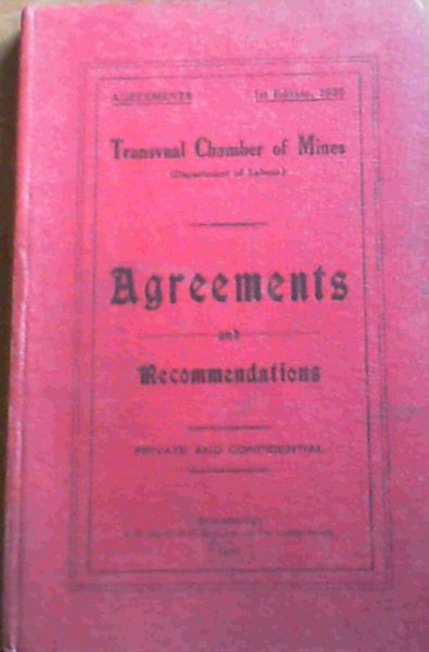 Agreements and Recommendations Relating to Pay and Working Conditions of Officials and European Employees of the Witwatersrand Gold Miinng Companiesand Coal Mining Companies