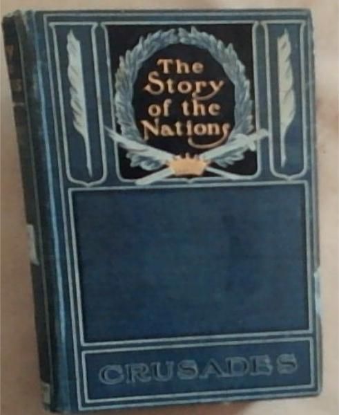 Image for The Crusades;The Story Of The Latin Kingdom Of Jerusalem The Crusades;The Story Of The Latin Kingdom Of Jerusalem