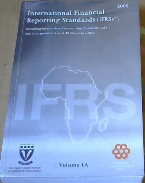 International Financial Reporting Standards (IFRSs) 2005 including International Accounting Standards and Interpretations approved as at 30 November 2005 Volume 1A