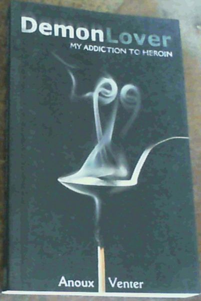 Demon Lover : My Addiction to Heroin