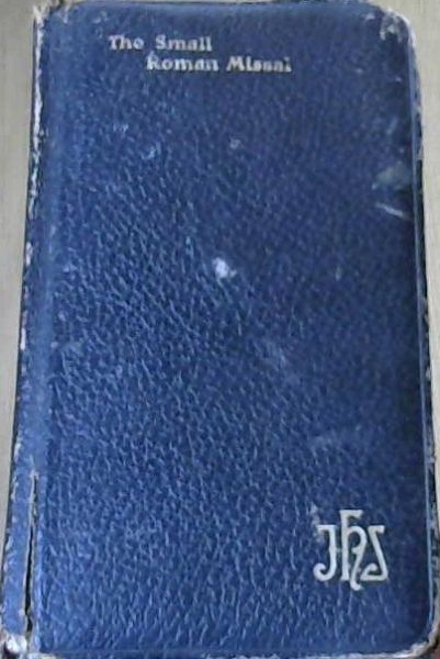 The Small Roman Missal for all Sundays and the Principal Feasts of the Year