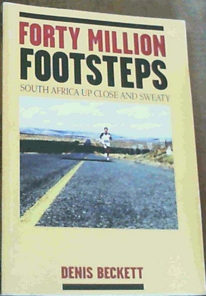 Forty Million Footsteps : South Africa Up Close and Sweaty