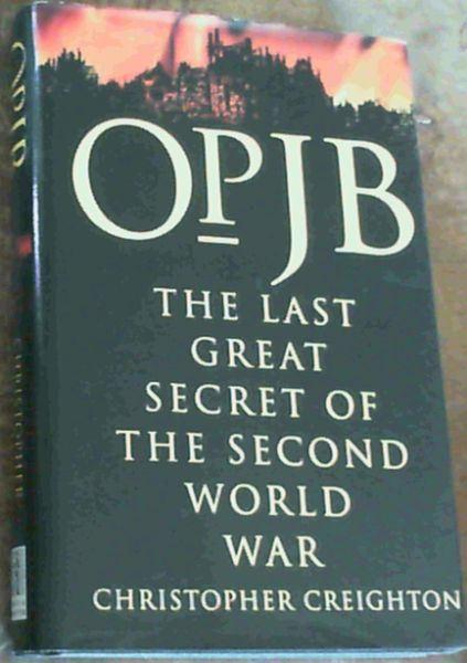 Op. JB : The Last Great Secret of the Second World War