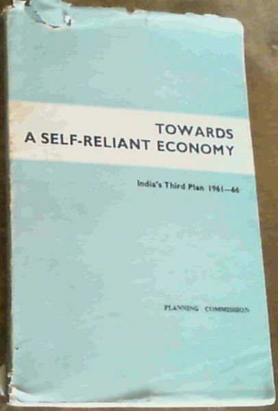 Towards A Self - Reliant Economy : India's Third Plan 1961-1966