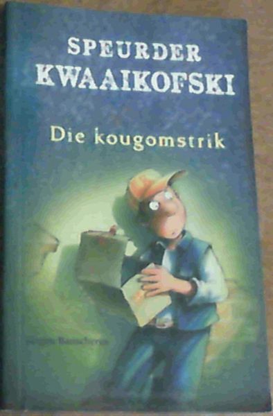 Speurder Kwaaikofski : Die Kougomstrik