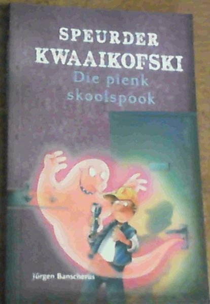 Speurder Kwaaikofski : Die Pienk Skoolspook