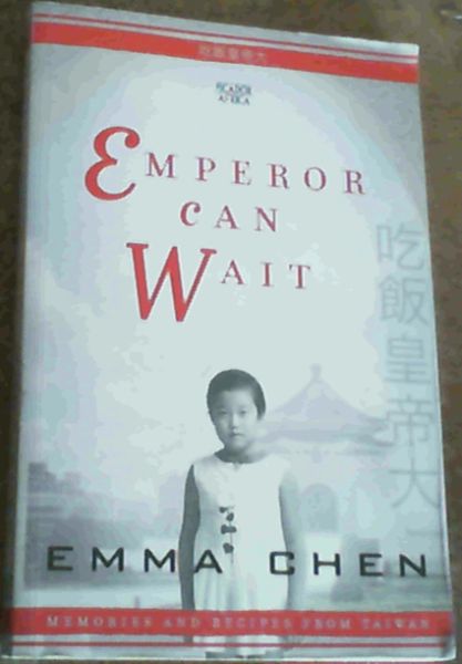 Emperor Can Wait : Memories and Recipes from Taiwan