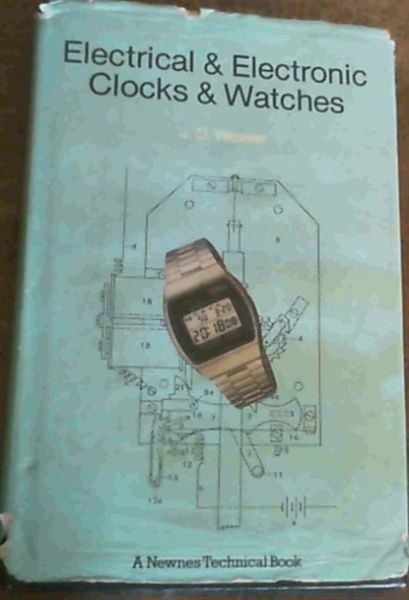 Electrical and Electronic Clocks and Watches