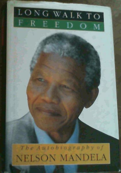 Long Walk to Freedom : The Autobiography of Nelson Mandela
