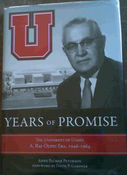 Years of Promise: The University of Utah's A. Ray Olpin Era, 1946-1964