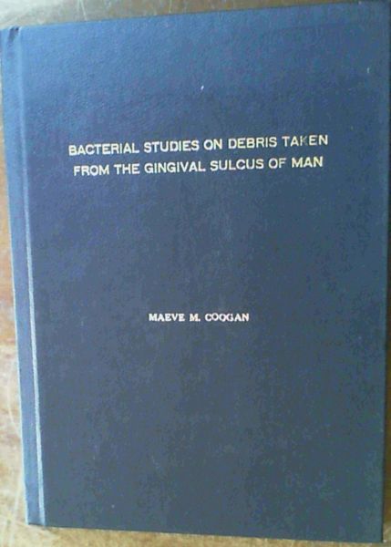 Bacterial Studies On Debris Taken From the Gingival Sulcus of Man