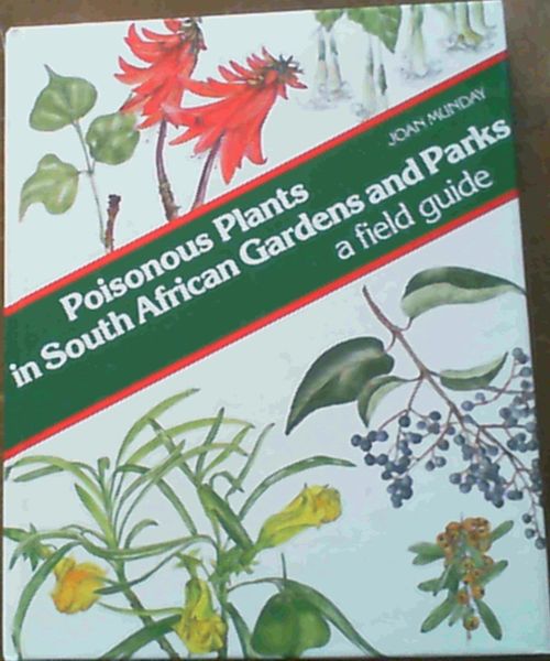 Poisonous plants in South African gardens and parks: A field guide
