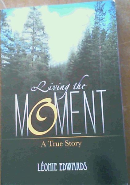 Living the Moment: A True Story