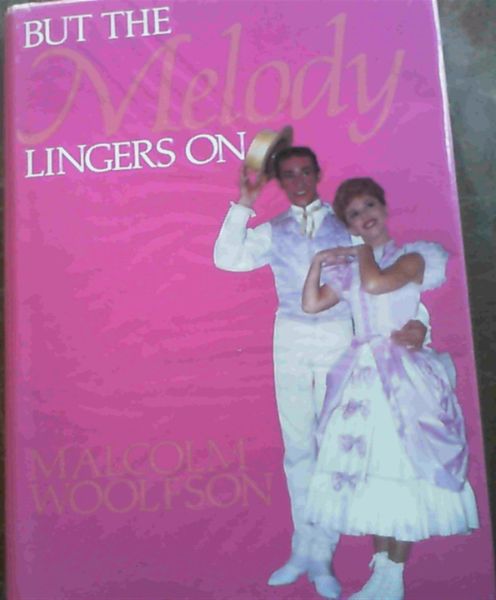 But the Melody Lingers On: The inside Story of the Johannesburg Operatic and Dramatic Society--Its Shows, Personalities, Triumphs, and Tribulations