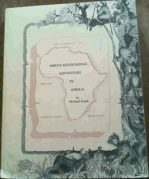 Mike's Astounding Adventure In Africa