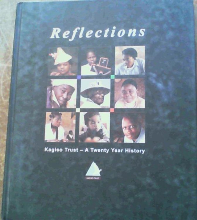 Reflections; Kagiso Trust-A Twenty Year History