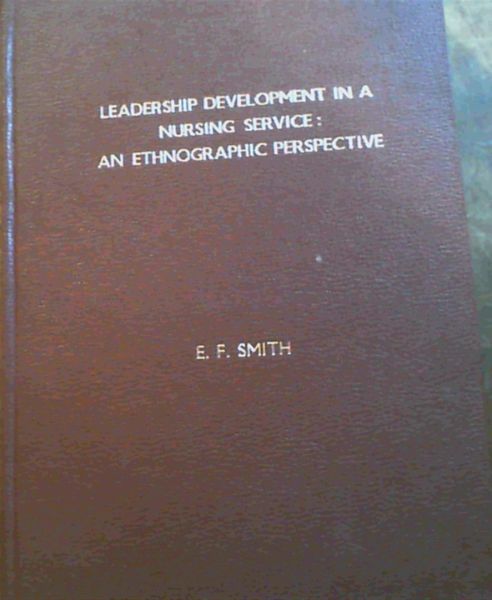 Leadership Development In A Nursing Service An Ethnographic Perspective