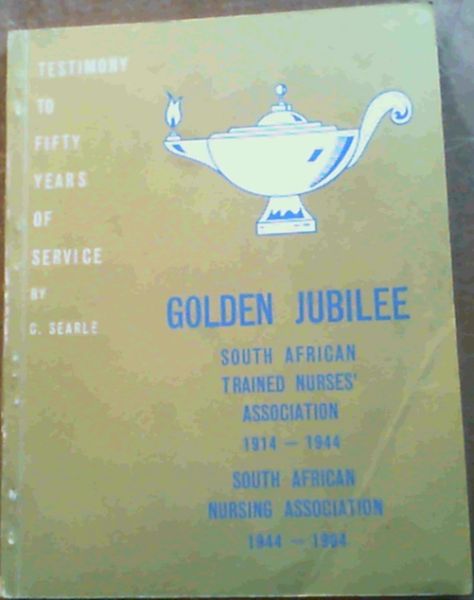 Testimony To Fifty Years of Service : An Outline of the History of the South African Trained Nurses' Association ( 1st October, 1914-7th November, 1944 ) and of the South African Nursing Association ( 8th November, 1944-1st October, 1964 )