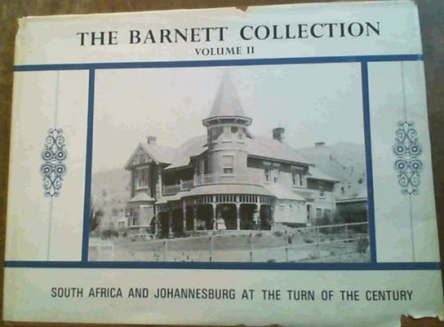 The Barnett Collection Vol. II : South Africa And Johannesburg At The Turn of the Century