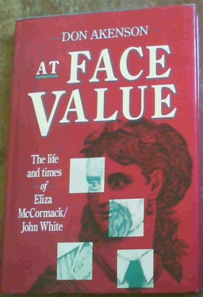 At Face Value: The Life and Times of Eliza McCormack/John White