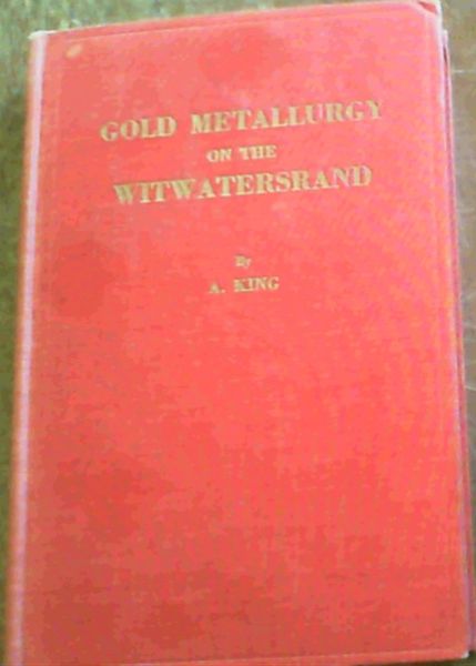Gold Metallurgy On The Witwatersrand