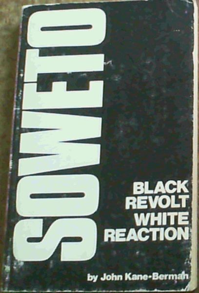 Soweto : Black Revolt, White Reaction