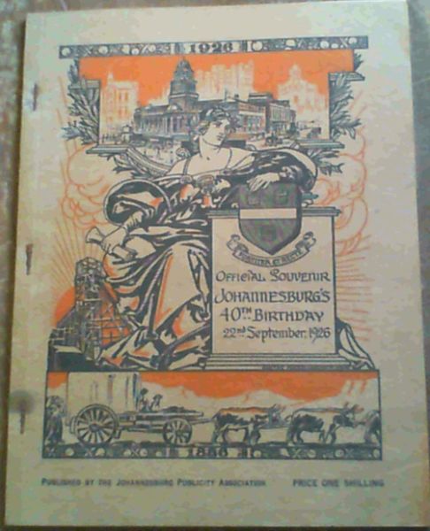 Official Souvenir Johannesburg's 40th Birthday 22nd September, 1926